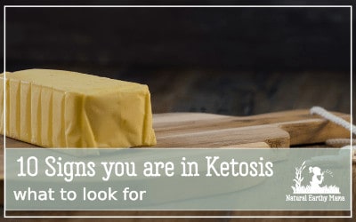 Are you new to the keto way of eating and not sure if you are in ketosis yet? here are 10 signs you can lok out for to confirm that you are fat adapted #keto #ketodiet #fatadapted #naturalearthymama
