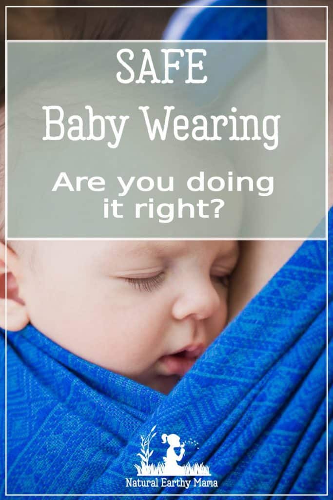 Baby wearing is a fantastic parenting hack, but you MUST do it safely. Find out how to baby wear the right way. #babywearing #newborn #baby #naturalparenting #attachmentparenting #crunchiemom #naturalearthymama