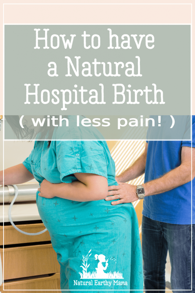 It is possible to have a natural hospital birth, but it is becoming quite rare sadly.Â  There are also some things that you can do to make labor and delivery less painful. The interesting thing is that these are largely the same techniques! #naturallabor #naturaldelivery #normaldelivery #birth #pregnancy #firsttimemom #vbac #naturalearthymama