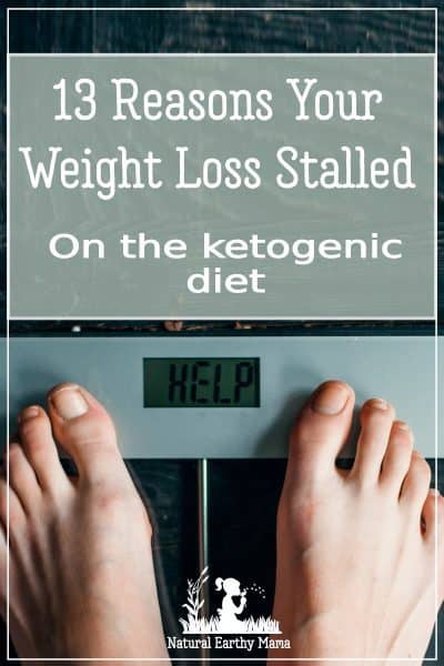 Have you hit a keto stall? Here are 13 reasons that you have reached a plateau on the ketogenic diet and what you can do to boost your weight loss again. Tips, hacks and weightloss. #naturalearthymama #weightloss #ketogenicdiet #keto