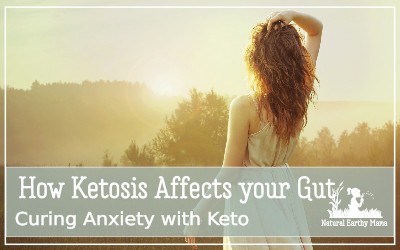 Ketosis and the ketogenic diet is a powerful tool to help balance and heal your gut. Gut health is important in the treatment and prevention of anxiety and depression #naturalearthymama #depression #anxiety #keto #ketogenic #ketogenicdiet