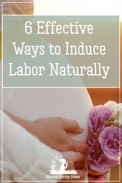 Are you overdue? Or is your midwife or OBGYN talking about inducing labor? Here are 6 effective natural labor induction methods that might just work for you. #labor #pregnancy #naturalearthymama