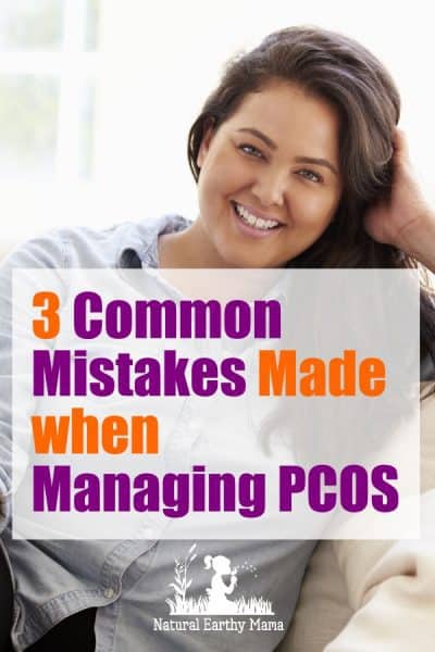 Treating PCOS is often done badly. Here are the 3 most common mistakes that people make when working out a treatment program for PCOS. #pcos #naturalhealth #fertility #naturalearthymama