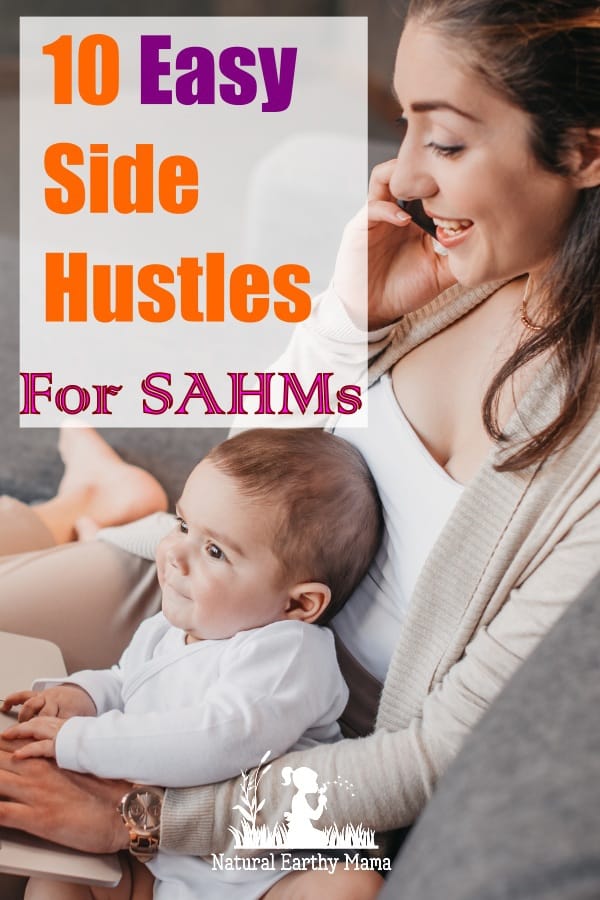 Stay at home moms often need an additional way of making money from home. Here at the 10 best side hustles that you can do at home to earn real cash #sidehustle #earncash #stayathomemom #naturalearthymama