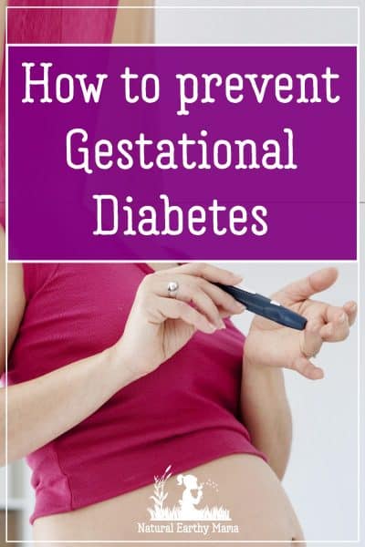 Gestational diabetes is an increasingly common pregnancy complication that is linked to diet and exercise. Find out how to prevent GD today! #pregnancy #naturalearthymama