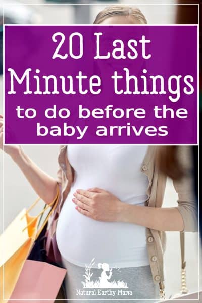 When you are pregnant there are some last minute things that you simply must get done before your baby arrives. So before you go into labor, check out this advice! #pregnancy #labor #parenting #naturalearthymama