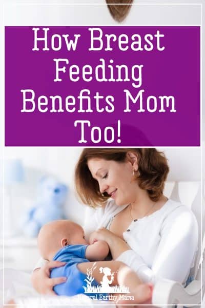 Breast feeding your baby has many benefits for mom as well as baby. Find out how breastfeeding is good for the nursing mom #naturalearthymama