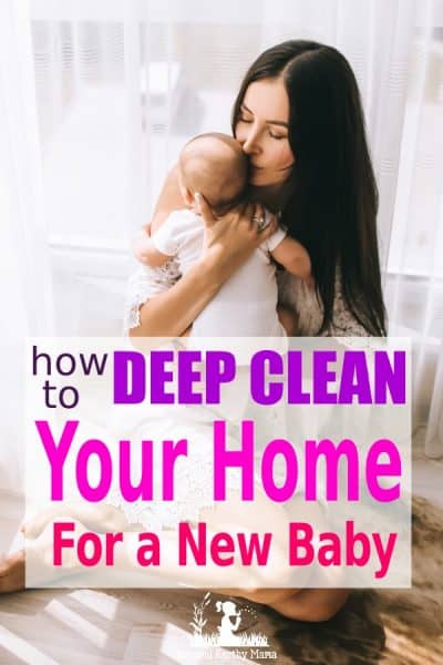 Are you getting ready to bring home baby? Check out these tips for cleaning your house before your newborn arrives. These hacks will get your house ready for postpartum relaxing and enjoying your new baby without stress. Tips and checklist for deep cleaning your home #newborn #pregnancy #deepcleaning #naturalearthymama