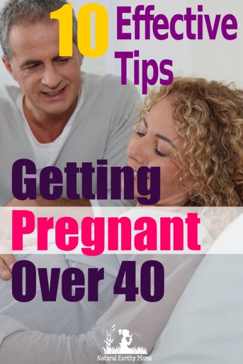How to Get Pregnant Over 40 10 Tips to Increase your Fertility
