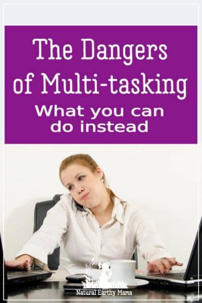 Multi tasking may seem efficient, but actually it can hinder your performance and make you more stressed. Find out more here #naturalearthymama