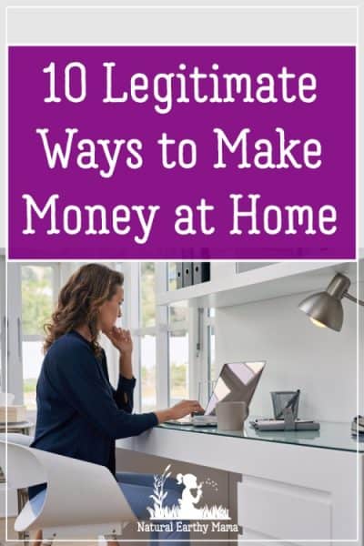 Making money from home is possible. Here are some real, legitimate ways that you can earn money at home with a side hustle or a full time paid job. Earn some cash with these ideas. #naturalearthymama