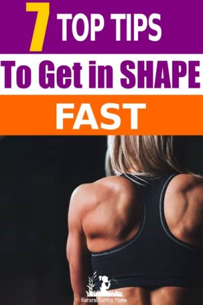 7 Top Tips to help you Shred Fat and get in shape for summer fast. Get healthy and lose weight with these top tips #naturalearthymama